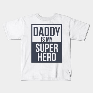 Daddy is My Superhero Kids T-Shirt